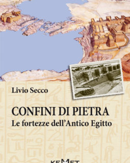 Confini di pietra - Le fortezze dell'Antico Egitto